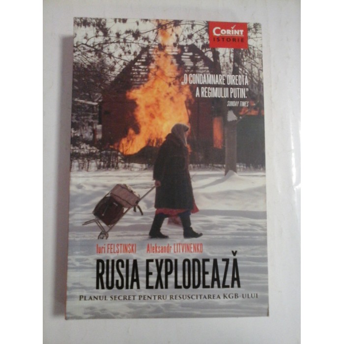 RUSIA EXPLODEAZA - IURI FELSTINSKI, ALEKSANDR LITVINENKO